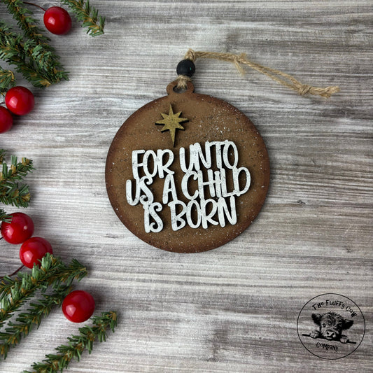 For Unto Us A Child Is Born Christmas Ornament